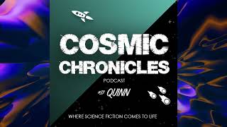 Welcome To The Cosmic Chronicles Podcast