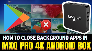 Speed Up Your MXQ 4K 5G Pro MX9 by Closing Background Apps