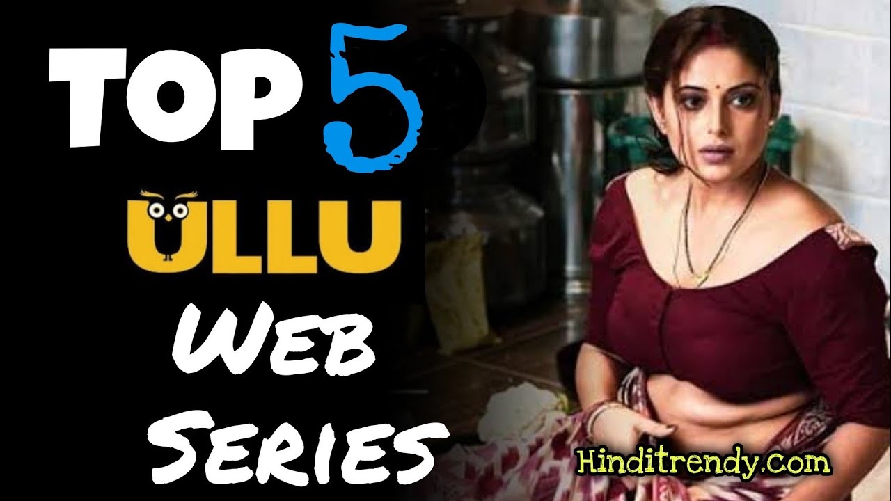 Top 5 Latest Adult Ullu Web Series 2023  Best Ullu Web Series In Hindi   Hindi Plus - YouTube