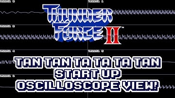 Thunder Force II - Tan Tan Ta Ta Ta Tan (Startup) - In Oscilloscope View!