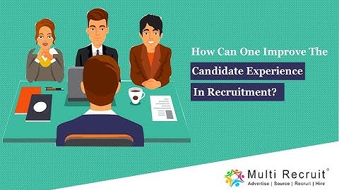 How can one improve the Candidate Experience in Recruitment?