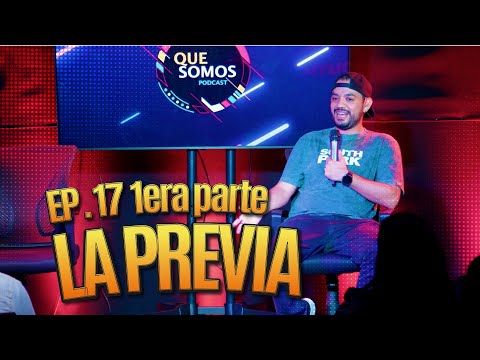 previa | Que Somos Ep.17 1era parte ft @RoxanaMolina01