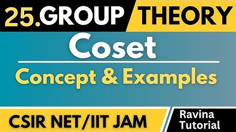 Coset | Examples | Group Theory | CSIR NET | IIT JAM | Higher Mathematics
