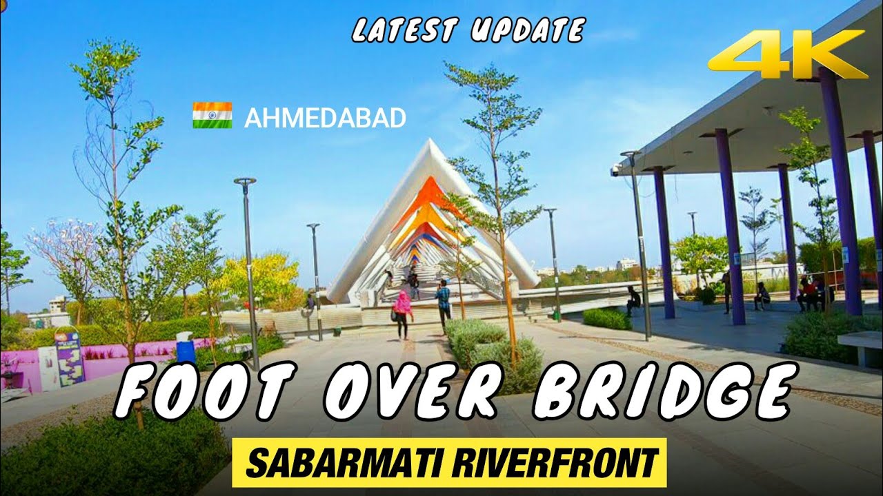 AHMEDABAD FOOT OVER BRIDGE | FOOT OVER BRIDGE LATEST UPDATE | SABARMATI RIVERFRONT | AHMEDABAD | 4K