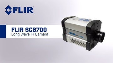 FLIR SC6700 Longwave IR Camera Introduction