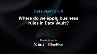 Data Vault Qa Where Do We Apply Business Rules In Data Vault?