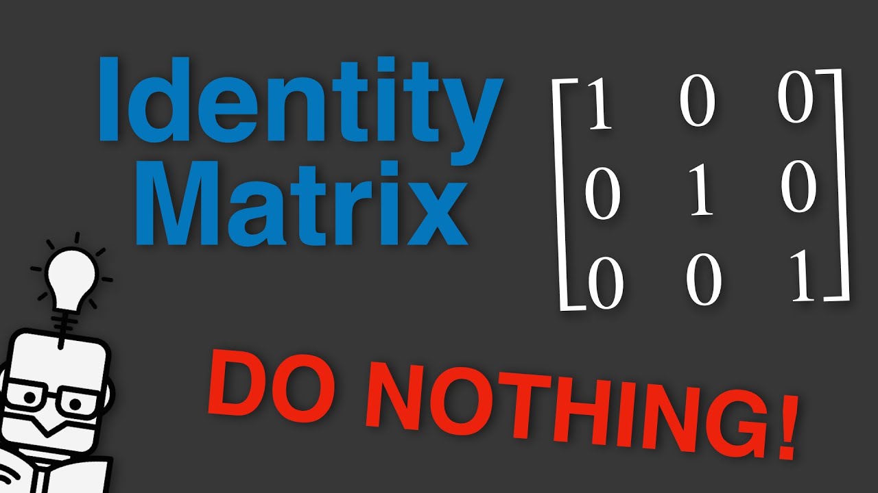 The Identity Matrix - Explained - YouTube