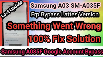 Samsung Galaxy A03 SM-A035F FRP Bypass | A035F Google Account Bypass something went wrong Fix 2022