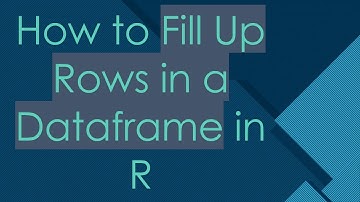 How to Fill Up Rows in a Dataframe in R
