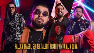 Raluca Dragoi ❌ George Talent ❌ Fratii Printu ❌ Alin Duma - Ai 2 / 10 ai ce vrei 🔥 Official Video