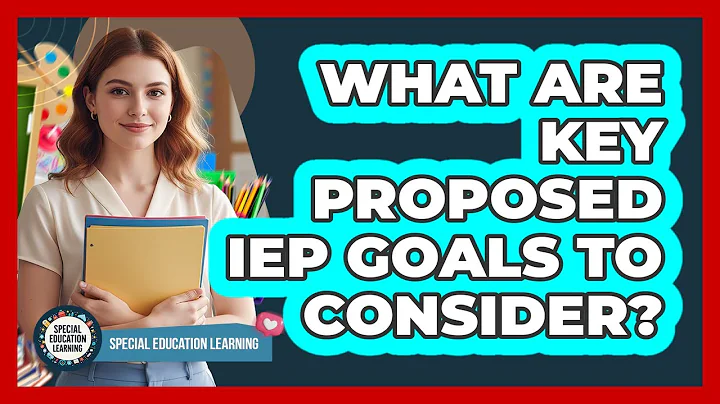What Are Key Proposed IEP Goals To Consider?