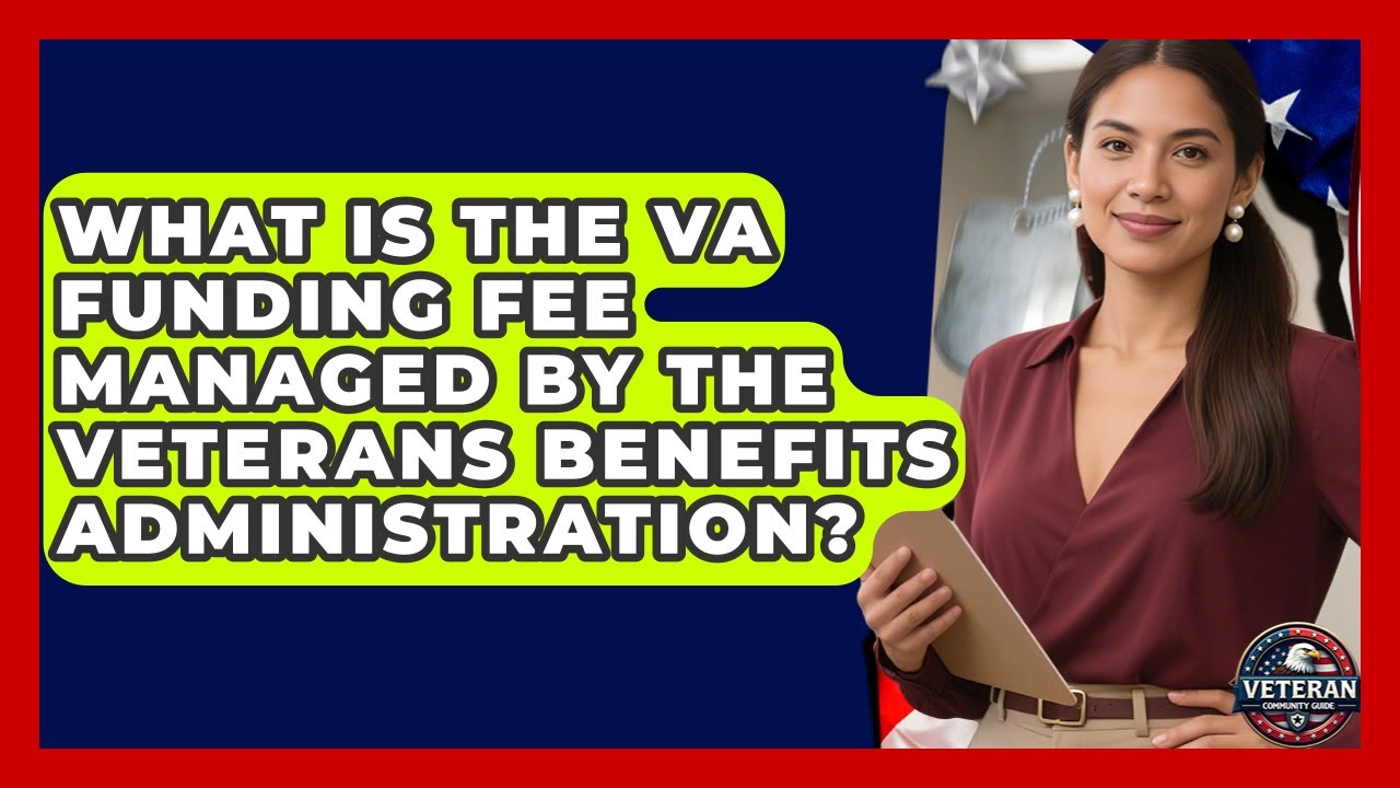 What Is the VA Funding Fee Managed by the Veterans Benefits ...
