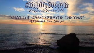 Stay The Same (Prayer For You) - Slightly Stoopid (ft. Don Carlos) (Official Video)