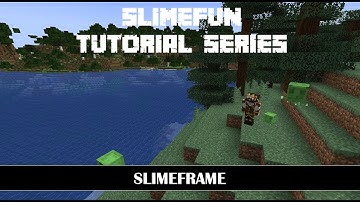 Slimefun Tutorial Series - Slimeframe Part 1