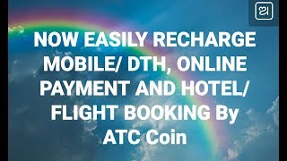 Now Recharge, Payment and Hotel , Flight Booking  services by your ATC Coin. screenshot 2