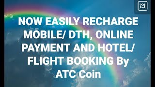 Now Recharge, Payment and Hotel , Flight Booking  services by your ATC Coin. screenshot 3
