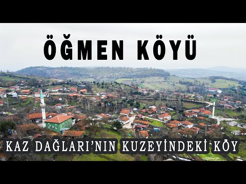 Kaz Dağları'nın Kuzeyindeki Öğmen Köyü (Yenice Köyleri)