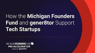 How the Michigan Founders Fund and gener8tor Support Tech Startups