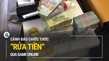 Cảnh báo chiêu thức “rửa tiền” qua game online | Truyền hình Quốc hội Việt Nam