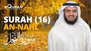 Surah An-Nahl - 16 سورة النحل | Mishary Rashid Alafasy | @equraneducation