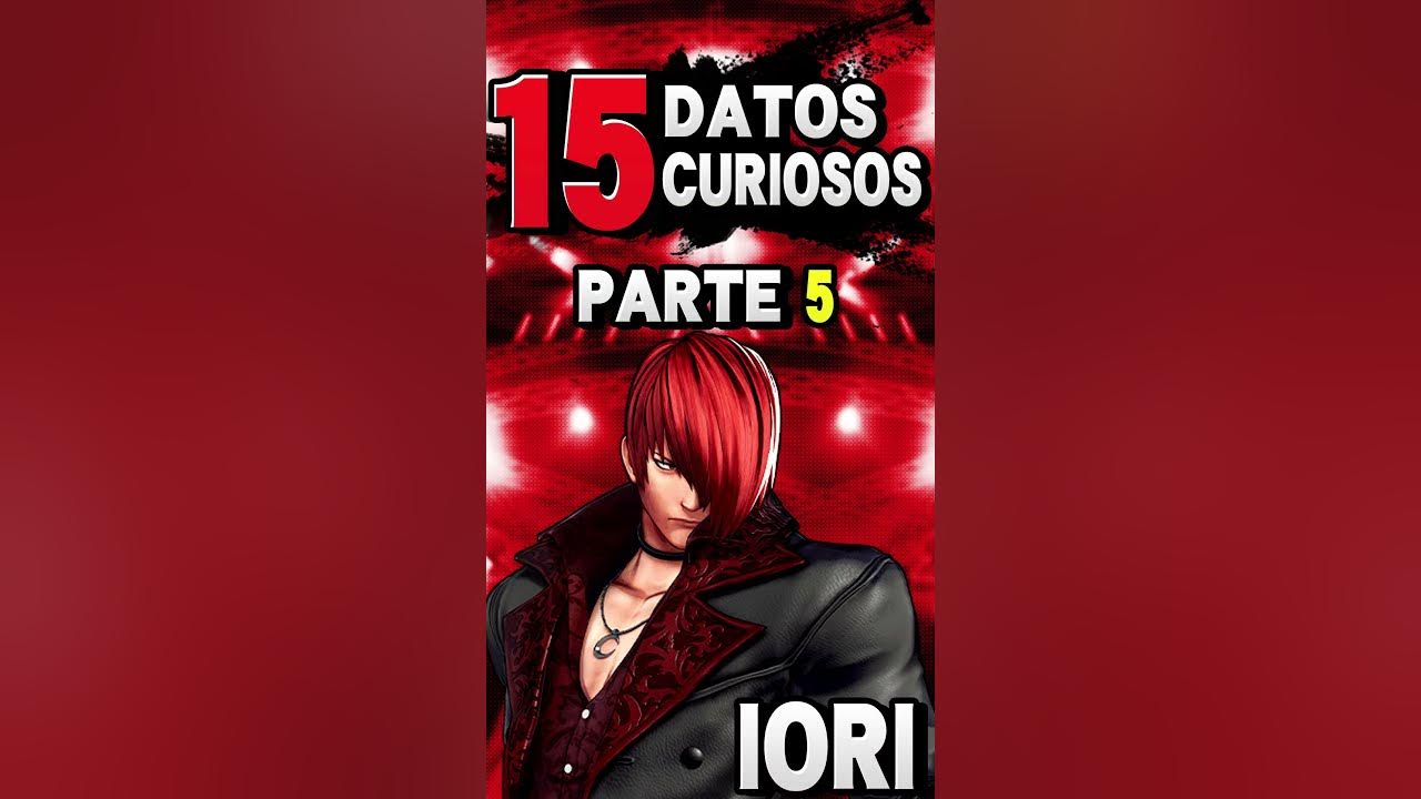 IORI YAGAMI 15 DATOS CURIOSOS (PARTE 5) 