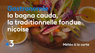 Gastronomie : la bagna cauda, la traditionnelle fondue niçoise - Météo à la Carte