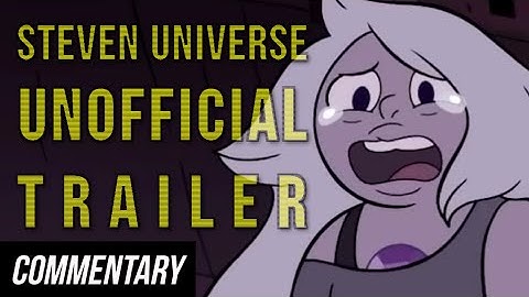 [Blind Commentary] Steven Universe - Unofficial Trailer