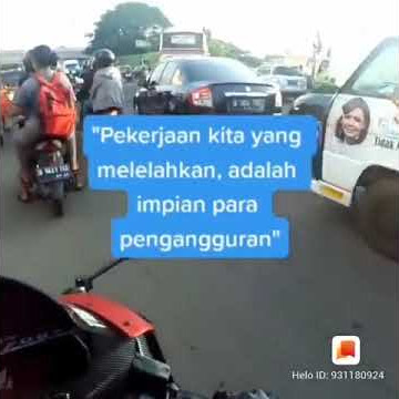 PEKERJAAN KITA YANG MELELAHKAN ADALAH IMPIAN BAGI MEREKA PARA PENGANGGURAN