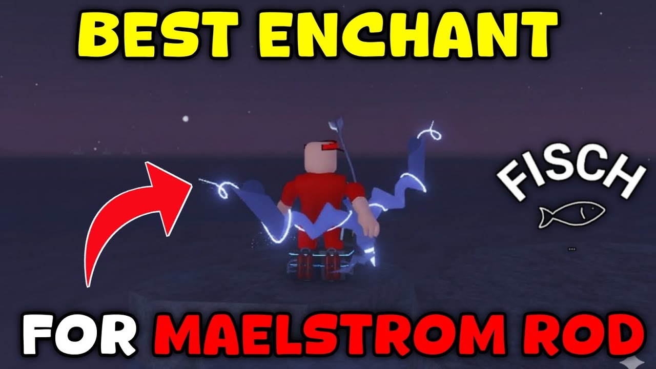 Best Enchant For Maelstrom Rod In Fisch | Roblox