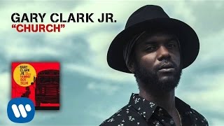 Video thumbnail of "Gary Clark Jr. - Church (Official Audio)"