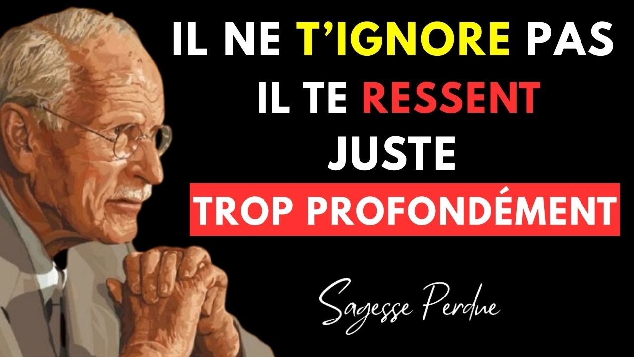 IL NE T’IGNORE PAS… IL TE RESSENT JUSTE TROP PROFONDÉMENT | CARL JUNG