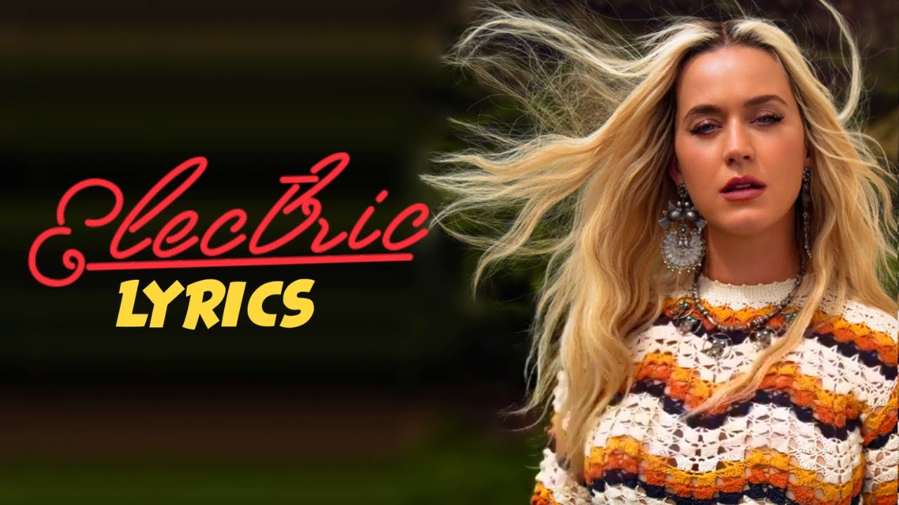 Katy Perry Electric Lyrics YouTube