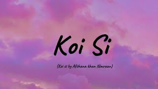 Koi si Full song lyrics Afshana khan Nimraan