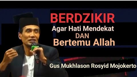 💥 GEMPAR ‼️ HANYA BERDZIKIR AGAR HATI BISA BERTEMU ALLAH 🔴 GUS MUKHLASON ROSYID MOJOKERTO 