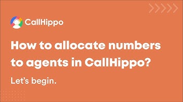 How to allocate numbers to agents in the account? | CallHippo | FAQs