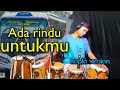 Lagu nostalgia antar kota / ADA RINDU UNTUKMU - versi KOPLO JHANDUT (cover)