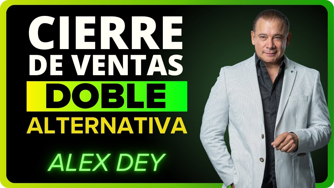 👉 Cierre de Venta DOBLE ALTERNATIVA 💸💸【 Alex Dey 】 - YouTube