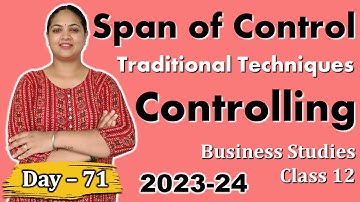 Day - 71 | Controlling | Span of Control | Traditional Techniques | Business Studies Class 12  PSEB