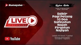 [LIVE] Dzikir Pagi Petang, 50 Doa, Safinatun Najah dan  Firqotun Naj - Ustadz M Abduh Tuasikal, M.Sc