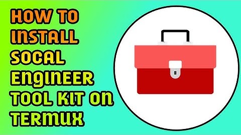 How to install socal engineering toolkit on termux.