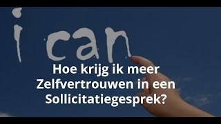 Hoe meer Zelfvertrouwen in een Sollicitatiegesprek?