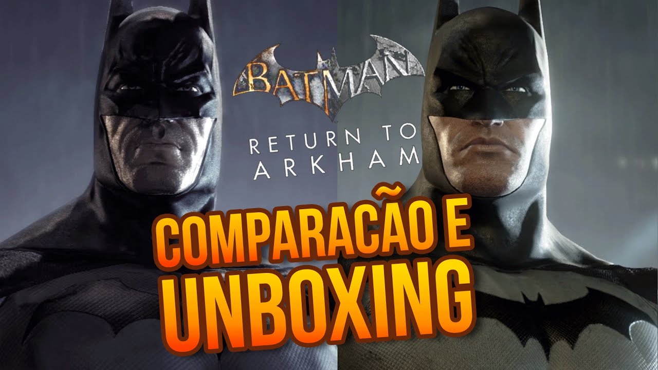 Batman Return To Arkham UNBOXING e Comparação! O Remaster Ficou Bom? -  YouTube