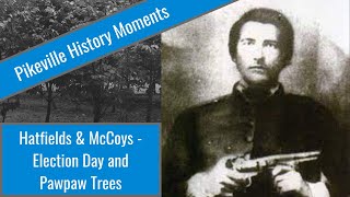 The Hatfield & McCoy Feud – Election Day and Pawpaw Trees