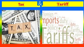 Tax Vs.  Tariff