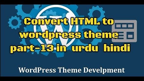 Convert html to WordPress theme in urdu hindi part 13