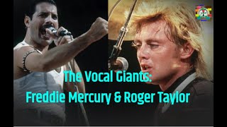 The Vocal Giants: Freddie Mercury and Roger Taylor