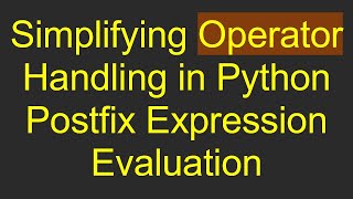 Simplifying Operator Handling in Python Postfix Expression Evaluation