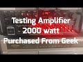 Testing 2000 Watt Amp Purchased From Geek