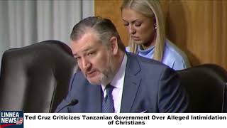 Ted Cruz Criticizes Tanzanian Government Over Alleged Intimidation Of Christians