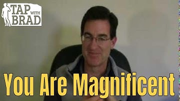 You are Magnificent - EFT with Brad Yates